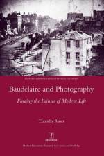 Baudelaire and Photography af Timothy Raser
