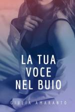 La tua voce nel buio af Giulia Amaranto