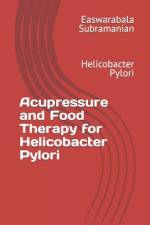 Acupressure and Food Therapy for Helicobacter Pylori af Easwarabala Subramanian
