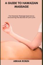 A Guide to Hawaiian Massage af Abram Robin