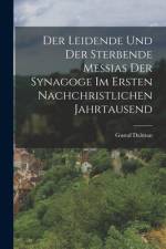 Der Leidende Und Der Sterbende Messias Der Synagoge Im Ersten Nachchristlichen Jahrtausend