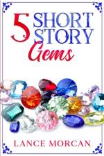 5 Short Story Gems af Lance Morcan