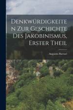 Denkwürdigkeiten zur Geschichte des Jakobinismus, Erster Theil