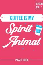 Coffee Is My Spirit Animal Sudoku Strong Mental Focus Puzzle Book Volume 1 af Andre Tobisch