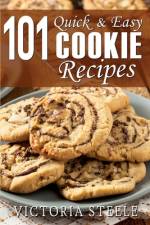 101 Quick & Easy Cookie Recipes af Victoria Steele