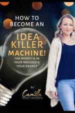 How to become an idea killer machine! af Camilla Kristiansen