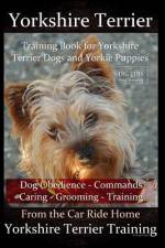 Yorkshire Terrier Training Book for Yorkshire Terrier Dogs and Yorkie Puppies By D!G THIS Dog Obedience - Commands - Caring - Grooming - Training af Doug K Naiyn