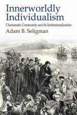 Innerworldly Individualism af Adam B Seligman