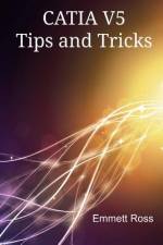 CATIA V5 Tips and Tricks af Emmett Ross