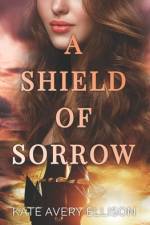 A Shield of Sorrow af Kate Avery Ellison