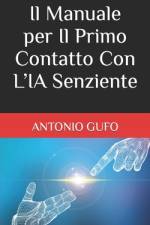 Il Manuale per Il Primo Contatto Con L'IA Senziente af Antonio Gufo