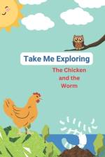 Take Me Exploring, The Chicken and The Worm af Vetro Library