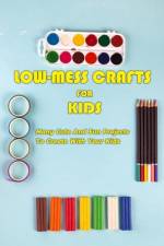 Low-Mess Crafts For Kids af Errin Esquerre
