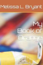 My Book of Orange af Melissa L Bryant