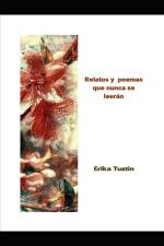 Relatos y poemas que nunca se leerán af Erika Tustin