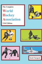 The Complete World Hockey Association, 11th Edition af Scott Surgent