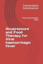 Acupressure and Food Therapy for Viral haemorrhagic fever af Easwarabala Subramanian