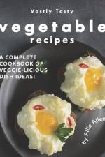 Vastly Tasty Vegetable Recipes af Allie Allen