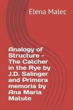 Analogy of Structure - The Catcher in the Rye by J.D. Salinger and Primera memoria by Ana Maria Matute af Elena Malec