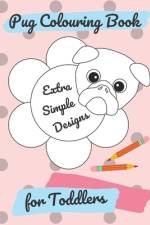 Pug Colouring Book For Toddlers af Pug Pugblishing
