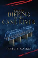Skinny Dipping in Cane River af Phylis Caskey