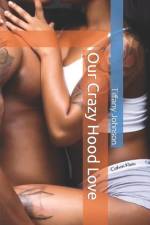 Our Crazy Hood Love af Tiffany Johnson