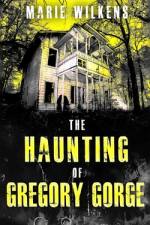 The Haunting of Gregory Gorge af Marie Wilkens