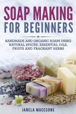 Soap Making for Beginners af Janela Maccsone