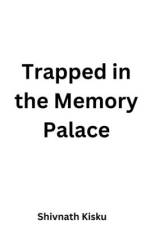 Trapped in the Memory Palace af Shivnath Kisku