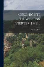 Geschichte Schwedens. Vierter Theil af Friedrich Ruhs