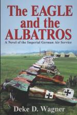 The Eagle and the Albatros af Deke D Wagner