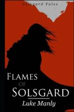 Flames of Solsgard af Luke Manly
