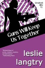 Guns Will Keep Us Together af Leslie Langtry