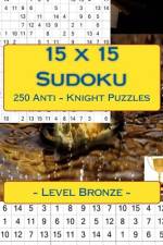 15 X 15 Sudoku 250 Anti - Knight Puzzles - Level Bronze af Andrii Pitenko