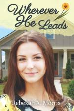 Wherever He Leads af Rebekah A Morris