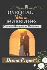 Unequal Yoke in Marriage af Donna Proper