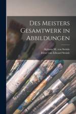 Des Meisters Gesamtwerk in Abbildungen af Edward Steinle