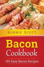 Bacon Cookbook af Bonnie Scott