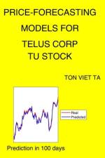 Price-Forecasting Models for Telus Corp TU Stock af Ton Viet Ta