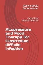 Acupressure and Food Therapy for Clostridium difficile infection af Easwarabala Subramanian
