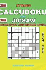 200 Strong Calcudoku and 200 Jigsaw Sudoku. Easy and medium levels. af Basford Holmes