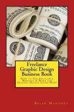 Freelance Graphic Design Business Book af Brian Mahoney