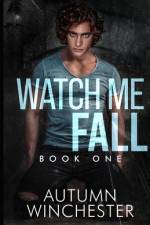 Watch Me Fall af Autumn Winchester