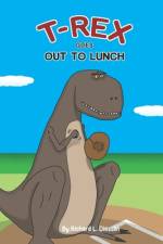 T-Rex Goes Out to Lunch af Richard L Diesslin