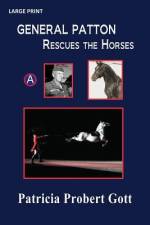 GENERAL PATTON Rescues the Horses af Patricia Probert Gott