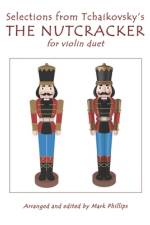 Selections from Tchaikovsky's THE NUTCRACKER for violin duet af Mark Phillips