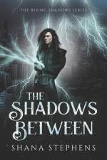 The Shadows Between af Shana Stephens