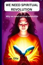 We Need Spiritual Revolution af Lucas Olle Olle