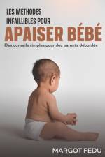 Les méthodes infaillibles pour apaiser bébé af Margot Fedu