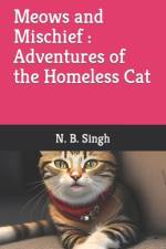 Meows and Mischief Adventures of the Homeless Cat af N B Singh